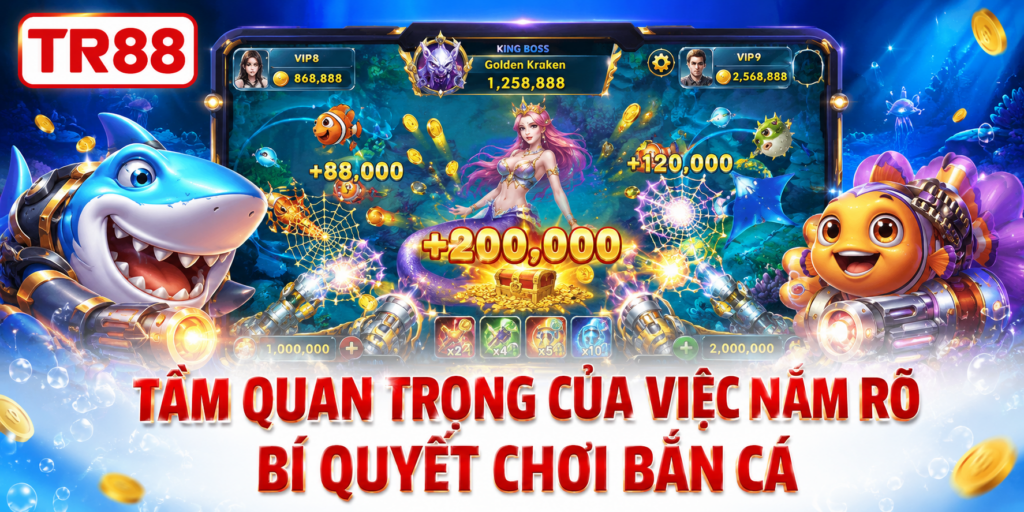 Tầm quan trọng của việc nắm rõ bí quyết chơi bắn cá