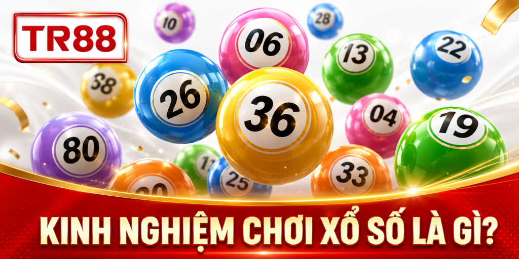 Kinh nghiệm chơi xổ số là gì?