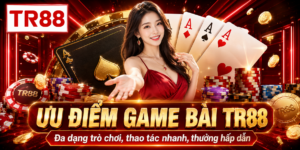 Ưu điểm game bài TR88